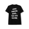 ONE DRINK AND WE GO HOME TEE BLACK/WHITE ฿890 บาท